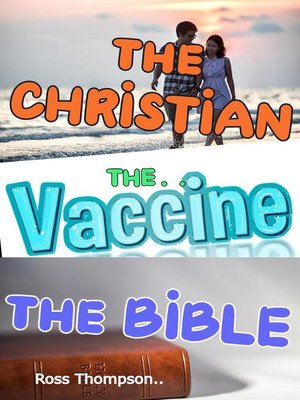 cover image of The Christian the Vaccine the Bible